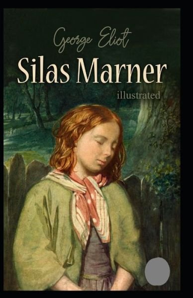 Silas Marner Illustrated - George Eliot - Bøger - Independently Published - 9798513487593 - 1. juni 2021