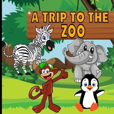 Cover for Aunt Mels Booknook · A Trip To The Zoo: Fun Educational Book For Kids To Learn About Animals, For Boys And Girls (Paperback Book) (2021)