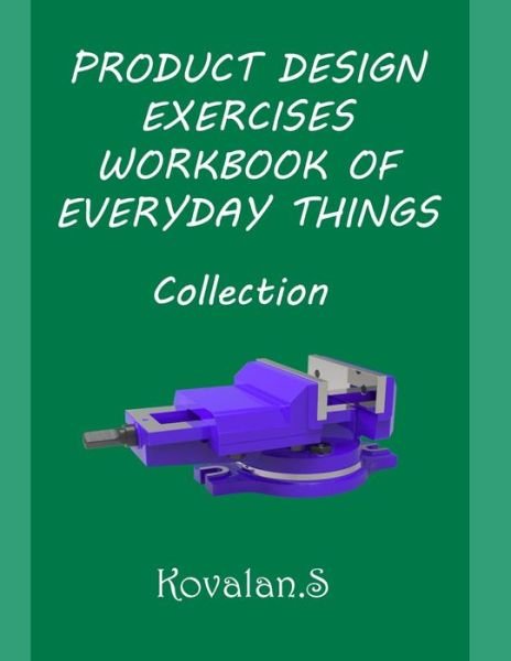 Cover for Kovalan Sandiyappan · Product Design Exercises Workbook of Everyday Things: Collection (Paperback Book) (2021)