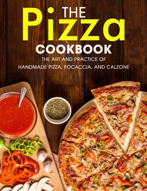 Cover for Ayden Willms · The Pizza Cookbook: The Art and Practice of Handmade Pizza, Focaccia, and Calzone (Pocketbok) (2021)