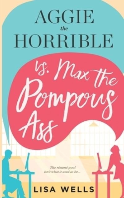 Aggie the Horrible vs. Max the Pompous Ass - Lisa Wells - Książki - Independently Published - 9798534123593 - 13 lipca 2021