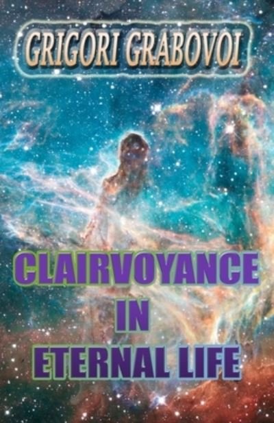 Cover for Grigori Grabovoi · Clairvoyance in Eternal Life (Taschenbuch) (2021)