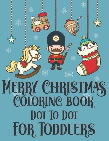 Cover for Blue Zine Publishing · Merry Christmas Coloring book Dot To Dot For Toddlers (Pocketbok) (2020)