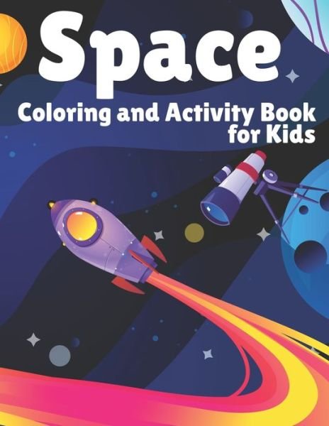 Space Coloring and Activity Book for Kids - Space Coloring Publisher - Bøger - Independently Published - 9798575953593 - 3. december 2020