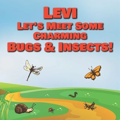 Cover for Chilkibo Publishing · Levi Let's Meet Some Charming Bugs &amp; Insects! (Paperback Book) (2020)