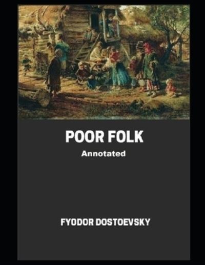 Cover for Fyodor Dostoevsky · Poor Folk Annotated (Paperback Bog) (2021)