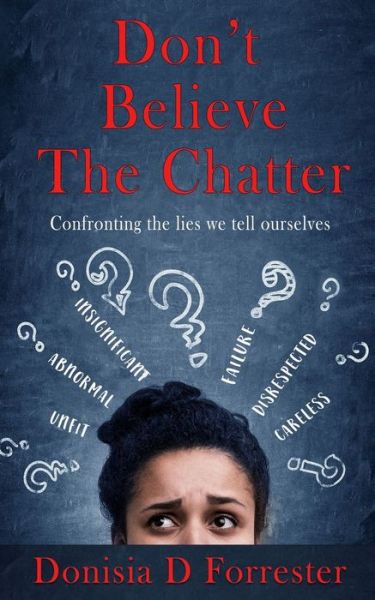 Cover for Donisia D Forrester · Don't Believe the Chatter (Paperback Book) (2020)