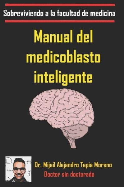Cover for Mijail Alejandro Tapia Moreno · Manual del medicoblasto inteligente (Paperback Book) (2020)