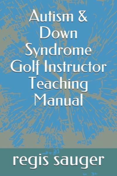Cover for John Johnson · Autism &amp; Down Syndrome Golf Instructor Teaching Manual (Taschenbuch) (2020)