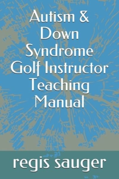 Cover for John Johnson · Autism &amp; Down Syndrome Golf Instructor Teaching Manual (Paperback Book) (2020)