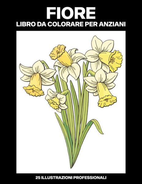 Cover for Calma Colorazione Pubblicazioni · Fiore Libro da Colorare per Anziani (Pocketbok) (2020)