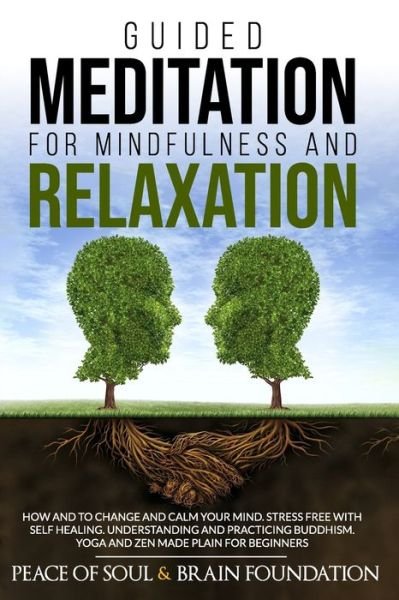 Cover for Peace Of Soul and Brain Foundation · Guided Meditation for Mindfulness and Relaxation (Paperback Book) (2020)