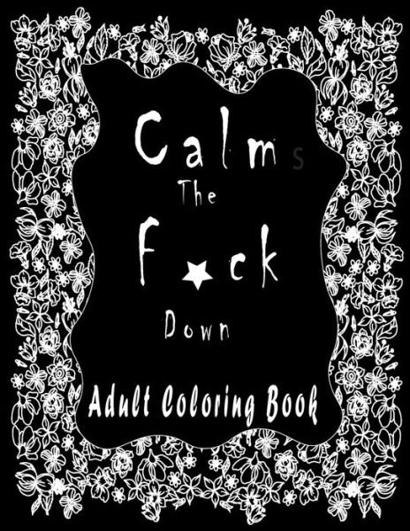 Cover for Medox Wan · Calm the f*ck Down ADULT COLORING BOOK (Pocketbok) (2020)