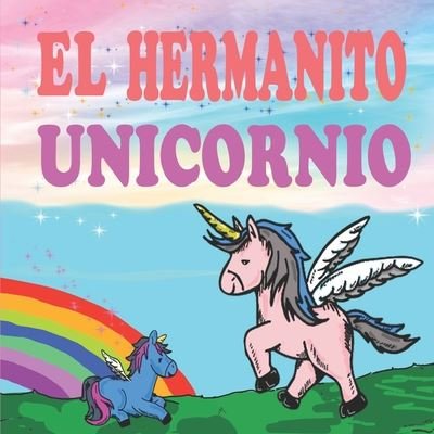 El Hermanito Unicornio - Ivory M Philips - Kirjat - Independently Published - 9798654294593 - maanantai 15. kesäkuuta 2020