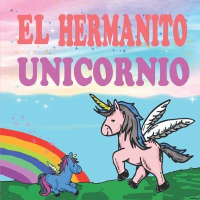 El Hermanito Unicornio - Ivory M Philips - Böcker - Independently Published - 9798654294593 - 15 juni 2020