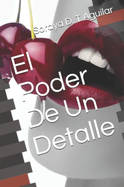 Cover for Soraya Daniela Techera Aguilar · El Poder De Un Detalle (Paperback Book) (2020)