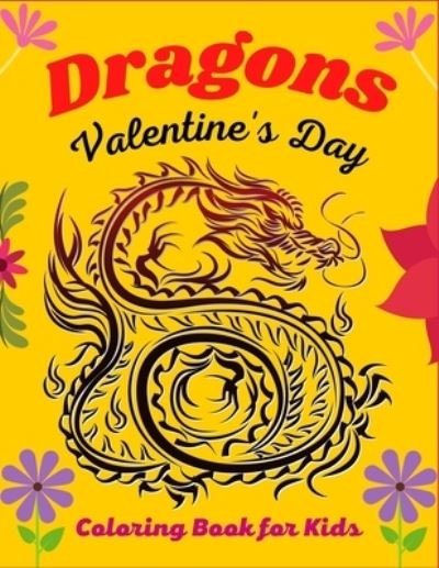 Cover for Mnktn Publications · DRAGONS Valentine's Day Coloring Book For Kids (Paperback Book) (2021)