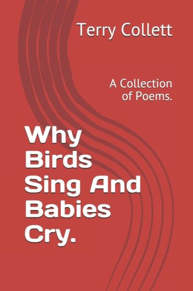 Cover for Terry Collett · Why Birds Sing And Babies Cry. (Taschenbuch) (2021)