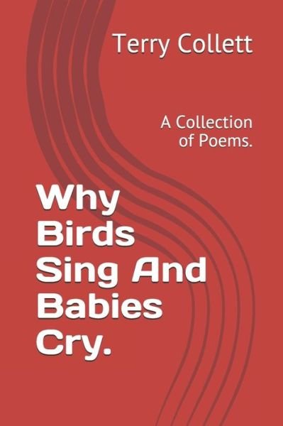 Cover for Terry Collett · Why Birds Sing And Babies Cry. (Paperback Bog) (2021)
