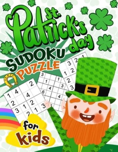 St. Patrick's Day Sudoku puzzle for kids - Pink Rose Press - Książki - Independently Published - 9798713230593 - 24 lutego 2021