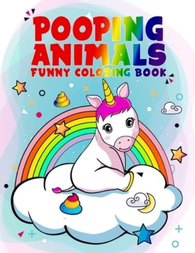 Cover for Fzoone Mattheew Publishing · Pooping Animals Funny Coloring Book: Dirty Animals That Popping Coloring Book for Kids - Funny &amp; Weird Cat Unicorns Dog Sloth Butt - Gift for Pet Lovers (Taschenbuch) (2021)