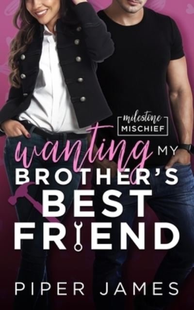 Cover for Piper James · Wanting My Brother's Best Friend (Paperback Bog) (2021)