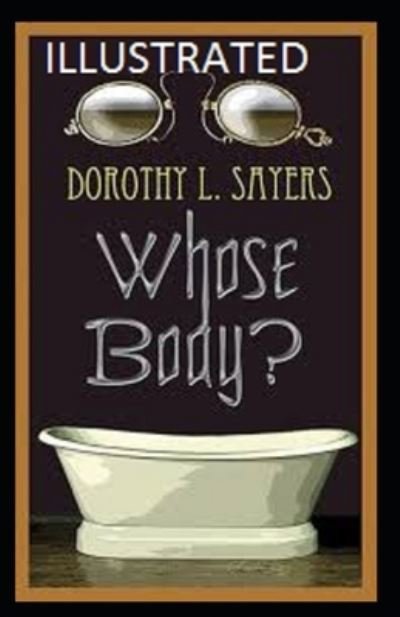Whose Body? Illustrated - Dorothy L Sayers - Books - Independently Published - 9798731711593 - April 1, 2021