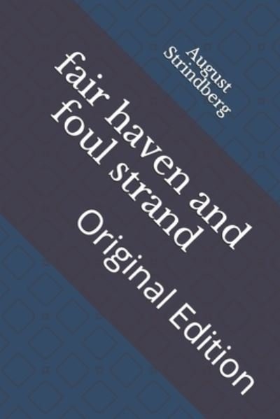 Fair Haven and Foul Strand - August Strindberg - Böcker - Independently Published - 9798736815593 - 16 april 2021