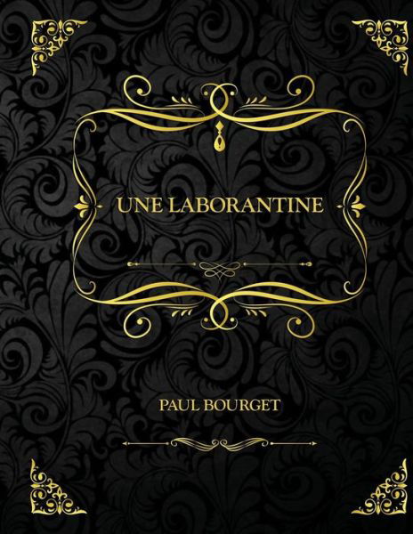 Cover for Paul Bourget · Une laborantine: Edition Collector - Paul Bourget (Paperback Book) (2021)