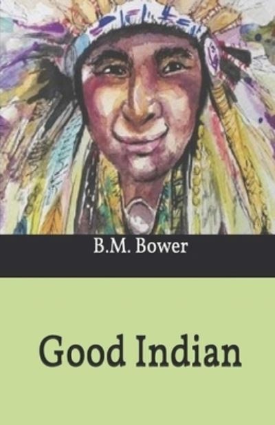 Cover for B M Bower · The Good Indian Illustrated (Paperback Book) (2021)