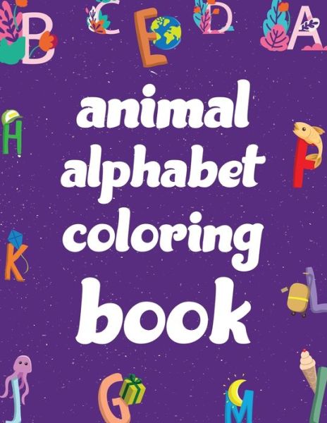 Cover for Motaleb Press · Animal Alphabet Coloring Book: Coloring Books Alphabet (Paperback Book) (2021)