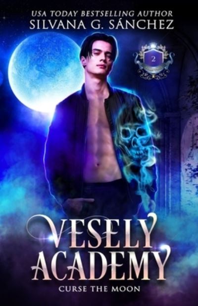 Cover for Silvana G Sanchez · Vesely Academy: A Paranormal Academy Mini Series (Book 2): Curse the Moon - Vesely Academy (Paperback Book) (2022)