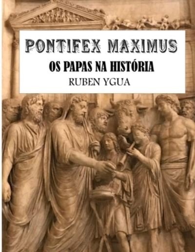Cover for Ruben Ygua · Pontifex Maximus: OS Papas Na Historia (Taschenbuch) (2022)