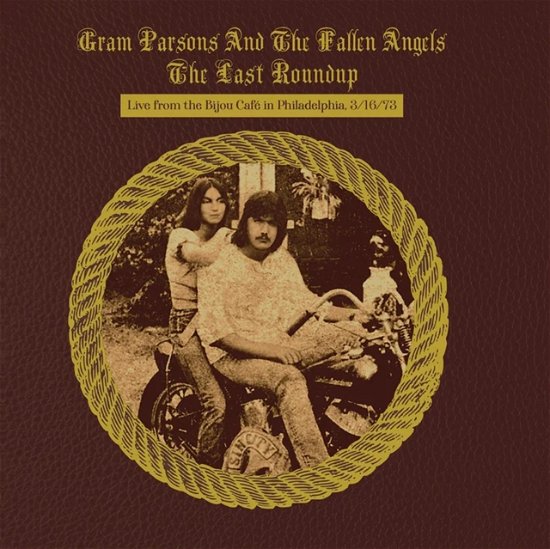 Cover for Gram Parsons &amp; the Fallen Angels · Last Roundup: Live From The Bijou Cafe In Phildaelphia March 16Th 73 (RSD 2023) (LP) (2023)