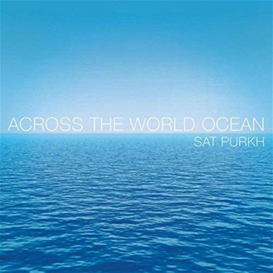 Cover for Sat Purkh · Across The World Ocean (CD)