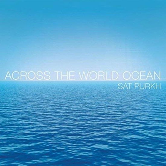 Cover for Sat Purkh · Across The World Ocean (CD)