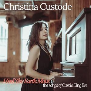 Christina Custode · I Feel the Earth Move; the Songs of Carole King Live (CD) (2025)