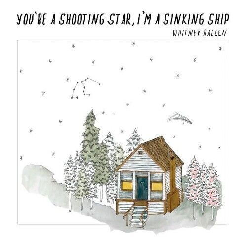 Cover for Whitney Ballen · You're A Shooting Star, I'm A Sinking Ship (CD) (2020)