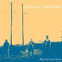 Cover for Eureka California · Big Cats Can Swim (Cassette) (2018)