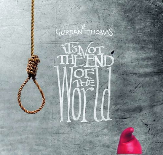 Cover for Gurdan Thomas · It's Not The End Of The World (CD) (2016)