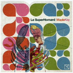 Cover for Le Superhomard · Maple Key (CD) [Japan Import edition] (2015)