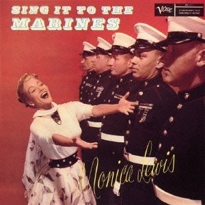 Sing It To The Marines - Monica Lewis - Musik - UNIVERSAL - 4988005721594 - 22. august 2012