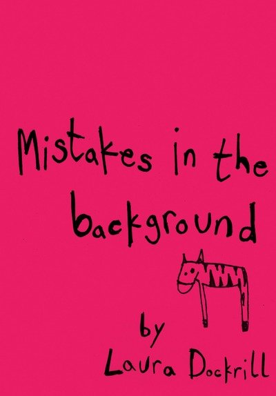 Cover for Laura Dockrill · Mistakes in the Background (Taschenbuch) (2008)