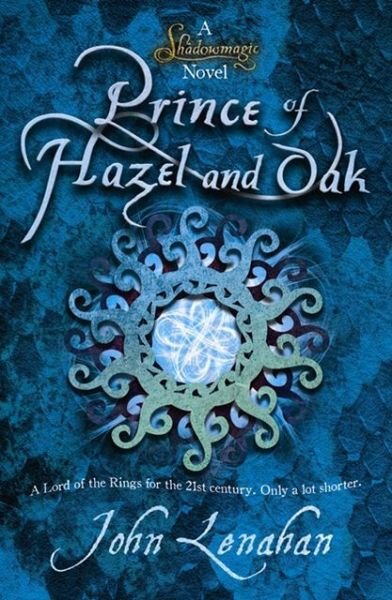 Prince of Hazel and Oak - Shadowmagic - John Lenahan - Bücher - HarperCollins Publishers - 9780007425594 - 28. April 2011