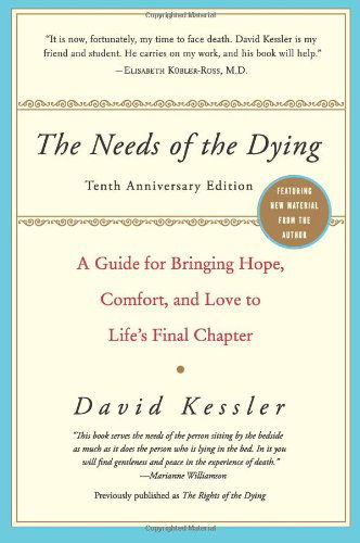 Cover for David Kessler · The Needs of the Dying: A Guide for Bringing Hope, Comfort, and Love to Life's Final Chapter (Pocketbok) [10 Anv edition] (2007)