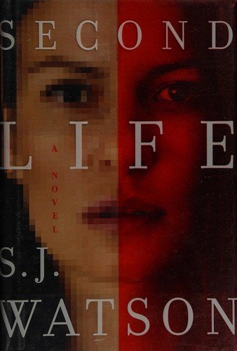 Cover for S. J. Watson · Second Life: A Novel (Paperback Book) [First U.S. edition. edition] (2016)