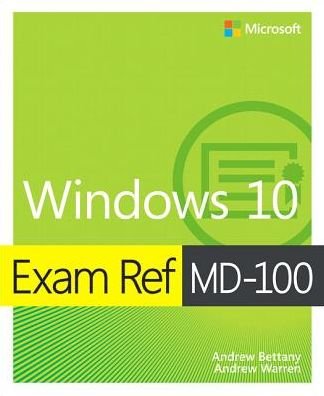 Cover for Andrew Bettany · Exam Ref MD-100 Windows 10 - Exam Ref (Paperback Book) (2019)