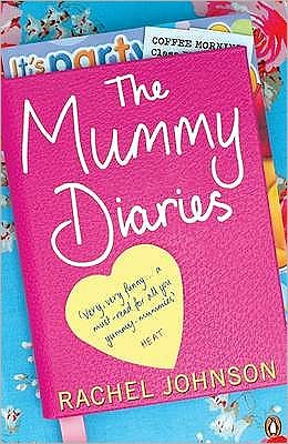 Cover for Rachel Johnson · The Mummy Diaries: Or How to Lose Your Husband, Children and Dog in Twelve Months (Paperback Book) (2005)