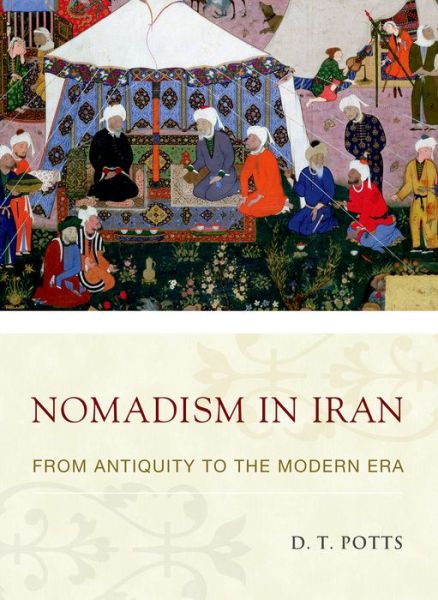 Cover for Potts, D. T. (Professor of Anient Near Eastern Archaeology, Professor of Anient Near Eastern Archaeology, Institute for the Study of the Ancient World, New York University) · Nomadism in Iran: From Antiquity to the Modern Era (Paperback Book) (2016)