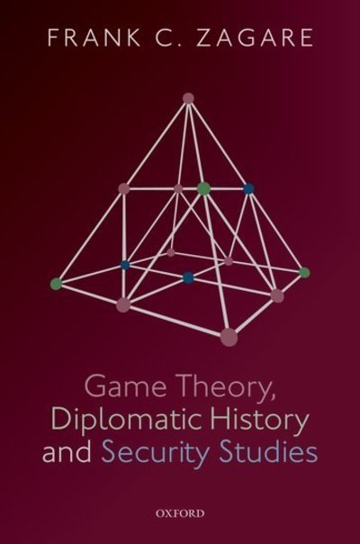 Cover for Zagare, Frank C. (UB Distinguished Professor, UB Distinguished Professor, University at Buffalo) · Game Theory, Diplomatic History and Security Studies (Taschenbuch) (2018)